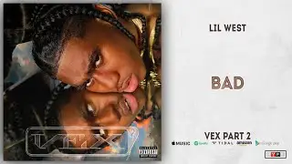 Lil West - Bad (Vex Part 2)