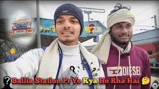 Ballia Station Pr Ye Kya Ho Rha Hai 🤔 || Rocky vlog #ballia 