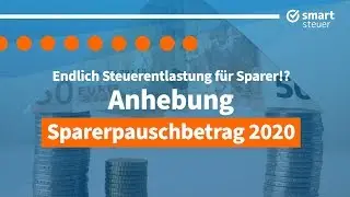 Endlich Steuerentlastung f&uuml;r Sparer !? Sparerpauschbetrag 2020