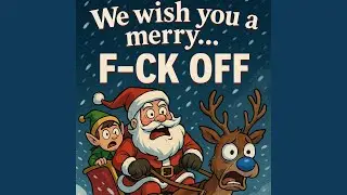 We wish you a merry.....F-ck off