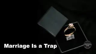 Marriage Is a Trap