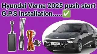 HYUNDAI VERNA 2025 PUSH START GPS INSTALLATION ! NEW VARNA PUSH BUTTON GPS INSTALLATION