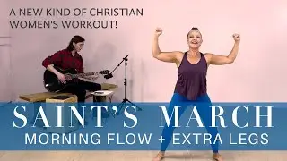 A Joyful Christian Morning Workout // Extra Legs! // All-standing // No Equipment!