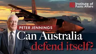 Is Australia prepared to defend itself from the threat of China? | Peter Jennings AO