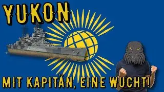 World of Warships Legends - YUKON - Tier 6 - MIT Kapit&auml;n, eine Wucht!  [DE/ENG/ gameplay]