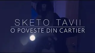 Sketo Tavii - O Poveste Din Cartier ( Official Video ) Prod. Mehsah