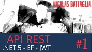 Crea una API REST con Microsoft .NET5  - #1 Arquitectura, persistencia con EF y seguridad con JWT