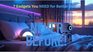 7 Mind Blowing Sleep Gadgets That Actually Work!
