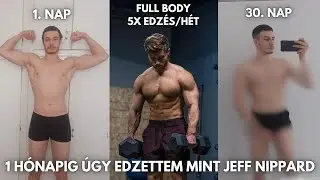 1 Hónapig Úgy Edzettem Mint Jeff Nippard - Full Body Edzésprogram