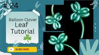 How to Make Balloon Clover Leaf | Clover Leaf Tutorial | ☘️ ☘️ ☘️ 