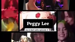 Me & Dad Radio Episode 3 - Billie Eilish talks her love for Peggy Lee
