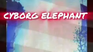 CYBORG ELEPHANT Season 1 Episode 1