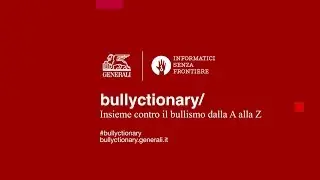 Bullyctionary | Insieme contro il bullismo dalla A alla Z