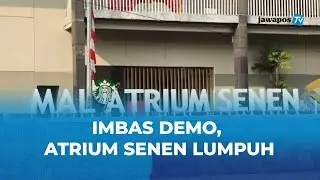 Imbas Demo Ojol, Pertokoan di Senen & Atrium Tutup, Aktivitas Perdagangan Lumpuh