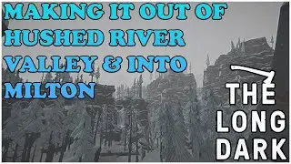 We Finally Made it out of Hushed River Valley... The Long Dark | Let's Play Ep.1