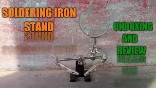 Soldering iron stand with Magnifying glass and clamp unboxing
