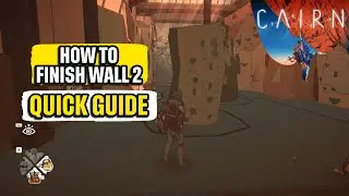 How to Finish Wall 2 in Cairn Quick Guide