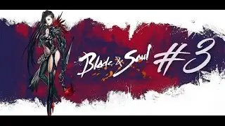 Blade & Soul #3 - Gameplay - F2P MMORPG