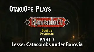 OtakuOps играет в &laquo;Одержимость Страда&raquo; (Часть 3: Малые катакомбы под Баровией)