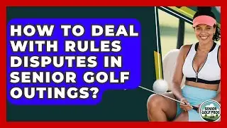 How To Deal With Rules Disputes In Senior Golf Outings? - Senior Golf Pros