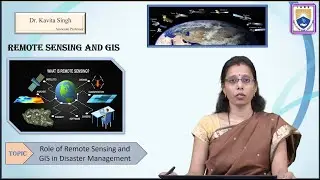 Role of Remote Sensing and GIS in Disaster Management by Dr. Kavita Singh
