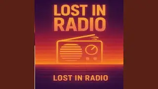 Lost in Radio