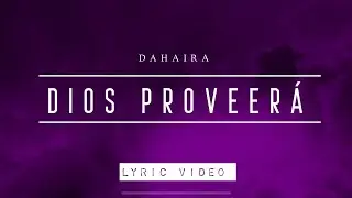 Dios Proveer&aacute; - Dahaira (Video Lyrics)