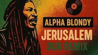 Alpha Blondy - Jerusalem (Dub Mix - Logic Pro)