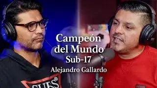 #145 | Campeón del Mundo Sub-17 en Peru | Debutar en Primera División | Alejandro Gallardo.