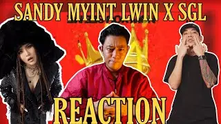 QUEEN စန္ဒီမြင့်လွင်ပြန်လာပြီ ! | SANDY MYINT LWIN X SGL - NOW YOU SEE ME (REACTION!!!)