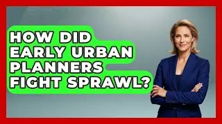 How Did Early Urban Planners Fight Sprawl? - Firsts of the World