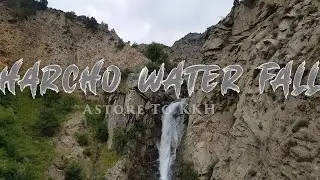Harcho waterFall| Astore Road condition of Astore Astore to Karakorum Highway |Karakorum Highway to