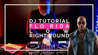 Flow Rida - Low vs. Right Round | DJ Tutorial