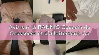 Avis sur la BANNIO Coussin de Grossesse et d'allaitement, Coussin Femme Enceinte en Forme de U pour