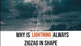 Why is Lighting always zigzag in shape | Tell Me Why