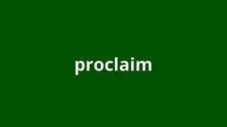 what is the meaning of proclaim