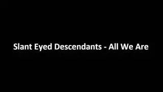 Slant Eyed Descendants - All We Are [aznraps.com]