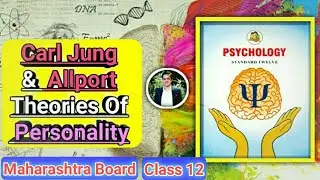 Chapter 3 Personality Part 3 | Carl Jung&rsquo;s and Gordon Allport`s Theories | Psychology Class 12 State