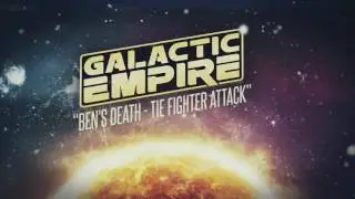 Galactic Empire - Ben's Death: Tie Fighter Attack