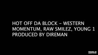 Hot off Da Block - Western ft. Momentum, Raw Smilez & Young 1