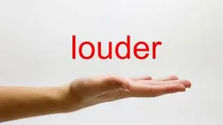How to Pronounce louder - American English