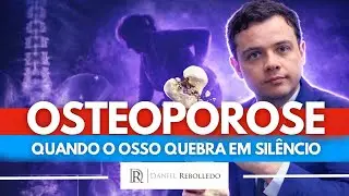 Osteoporose: quando o osso quebra em silêncio
