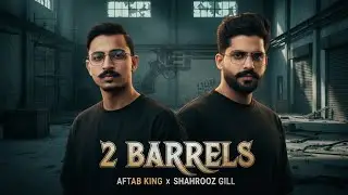2 BARRELS (Official Video) Aftab king |Shahrooz Gill | AK Mughall | latest Punjabi song 2025 |