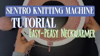 Sentro Knitting Machine Easy Neckwarmer Tutorial