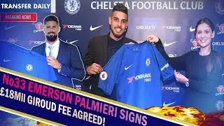 Chelsea Transfer News || CHELSEA SIGN Emerson Palmieri || &pound;18mil GIROUD TO SIGN TOMORROW!!