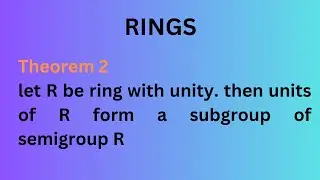 let R be ring with unity. then units of R form a subgroup of semigroup R#rings #