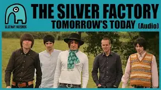 THE SILVER FACTORY - Tomorrow's Today [Audio]