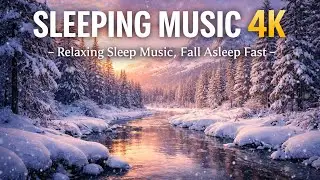 Winter Sleep Music 4K ❄️ Deep Relaxing Piano & Ambient Sounds | Fall Asleep Fast