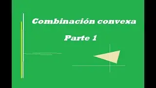 Combinación convexa: parte 1