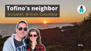 You NEED To Visit Tofino's Neighbor, UCLUELET, BC
